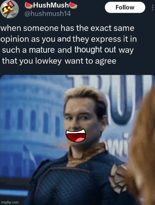 when someone has the exact same opinion as you (good) Blank Meme Template