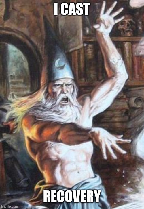 Buff Wizard | I CAST RECOVERY | image tagged in buff wizard | made w/ Imgflip meme maker