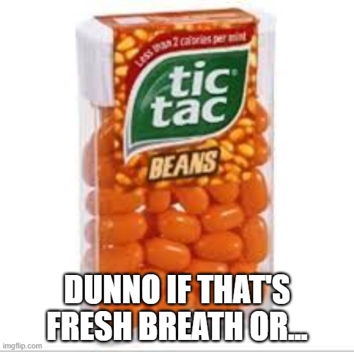 Fresh Breath | DUNNO IF THAT'S FRESH BREATH OR... | image tagged in cursed image | made w/ Imgflip meme maker