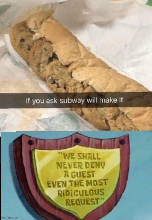 Subway???️?️ | image tagged in subway,cookies,sandwich,hilarious | made w/ Imgflip meme maker
