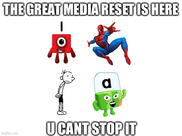 THE GREAT MEDIA RESET IS HERE; U CANT STOP IT | made w/ Imgflip meme maker