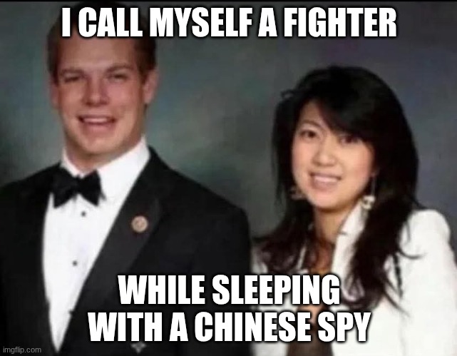 Eric Swallwell & Fang Fang | I CALL MYSELF A FIGHTER; WHILE SLEEPING WITH A CHINESE SPY | image tagged in eric swallwell fang fang | made w/ Imgflip meme maker
