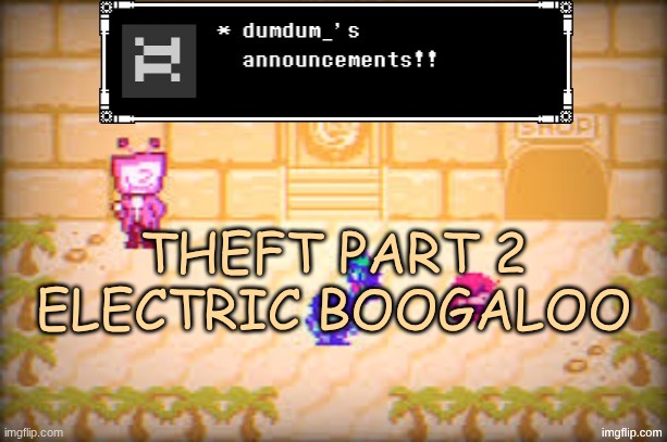 a | THEFT PART 2 ELECTRIC BOOGALOO | image tagged in a | made w/ Imgflip meme maker