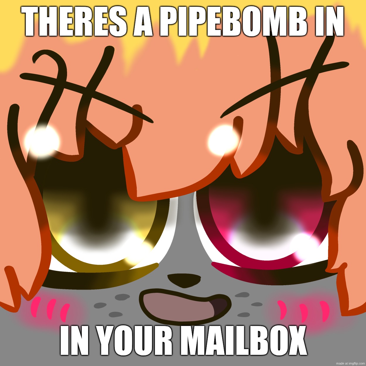 Art: Akira CatWolf | THERES A PIPEBOMB IN; IN YOUR MAILBOX | image tagged in akira mueheheeeee | made w/ Imgflip meme maker