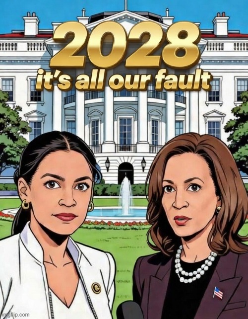 2028 Dream Team | image tagged in kamala harris,aoc,crazy aoc,presidential candidates,feminism,dumb and dumber | made w/ Imgflip meme maker