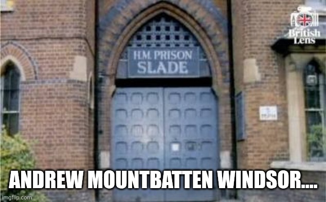 Porridge | ANDREW MOUNTBATTEN WINDSOR.... | image tagged in prince andrew | made w/ Imgflip meme maker