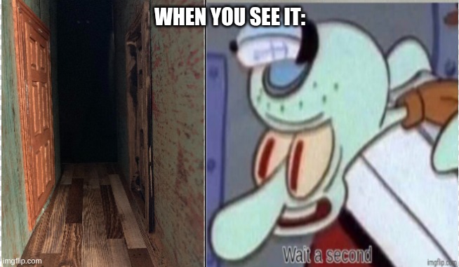 WHEN YOU SEE IT: | made w/ Imgflip meme maker