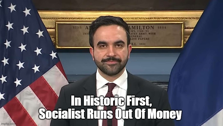 In Historic First, Socialist Runs Out Of Money | made w/ Imgflip meme maker