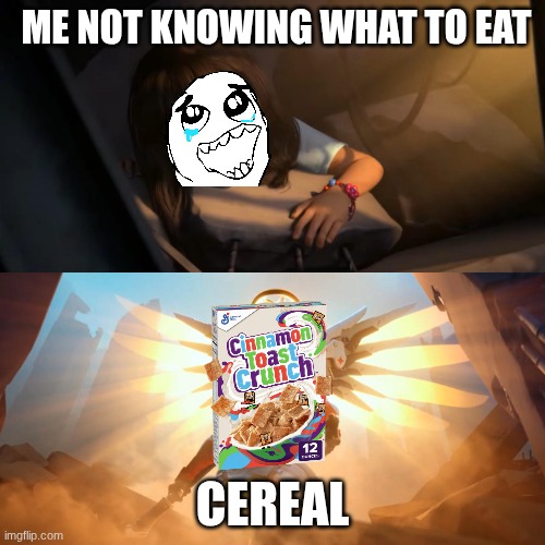 Overwatch Mercy Meme | ME NOT KNOWING WHAT TO EAT; CEREAL | image tagged in overwatch mercy meme | made w/ Imgflip meme maker