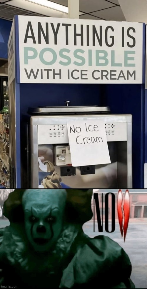 "No ice cream" | image tagged in no heartbreak,ice cream,memes,you had one job,machine,ice cream machine | made w/ Imgflip meme maker