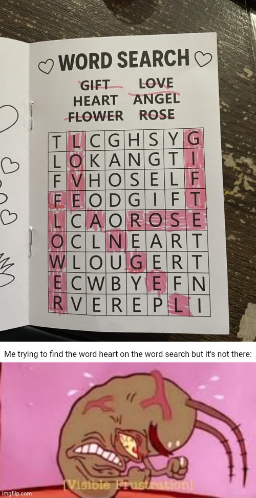 No heart | Me trying to find the word heart on the word search but it's not there: | image tagged in visible frustration,word search,heart,you had one job,memes,words | made w/ Imgflip meme maker