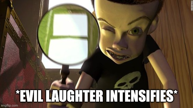 Sid | *EVIL LAUGHTER INTENSIFIES* | image tagged in sid | made w/ Imgflip meme maker