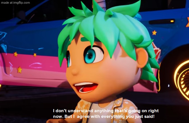 I don't understand what's going on but I agree with what you say | image tagged in i don't understand what's going on but i agree with what you say | made w/ Imgflip meme maker