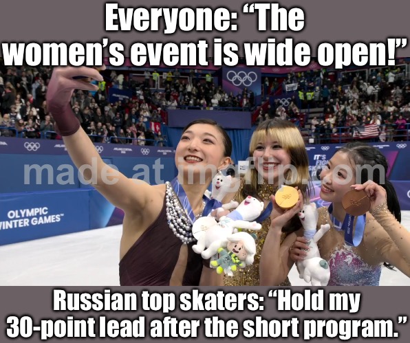 Also me: realizing the top Russian women are up ~30 points… so I’m basically watching for silver and vibes | Everyone: “The women’s event is wide open!”; Russian top skaters: “Hold my 30‑point lead after the short program.” | image tagged in figure skating,winter olympics,olympics,russians,skating,ice skating | made w/ Imgflip meme maker