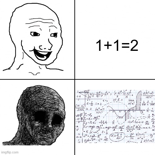 math | 1+1=2 | image tagged in happy wojak vs depressed wojak,memes,fun,life when you start seeing more letters than numbers in math | made w/ Imgflip meme maker