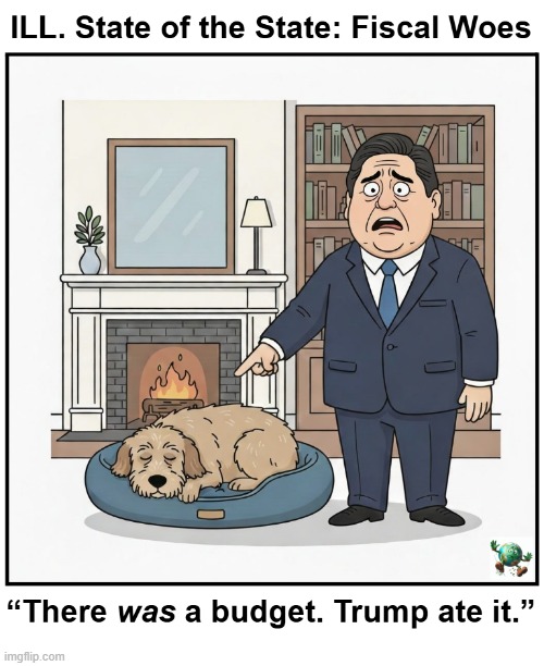 What’s with Pritzker’s State of the State address, turning every Illinois issue into a Trump problem? | image tagged in maga,conservative,illinois | made w/ Imgflip meme maker