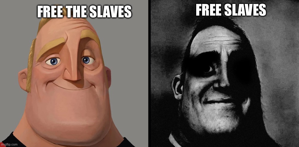 Articles Matter: Freedom vs Free | FREE SLAVES; FREE THE SLAVES | image tagged in mr incredible light and dark,grammar,slaves,free,freedom,emancipation | made w/ Imgflip meme maker