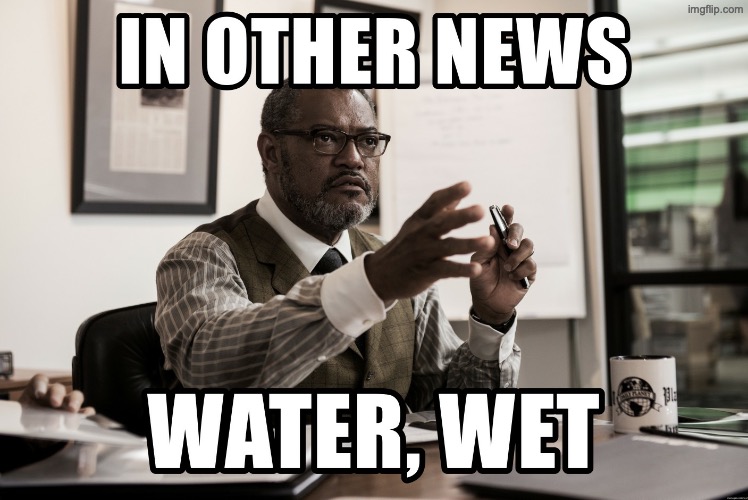 Perry White In other news water wet | image tagged in perry white in other news water wet | made w/ Imgflip meme maker
