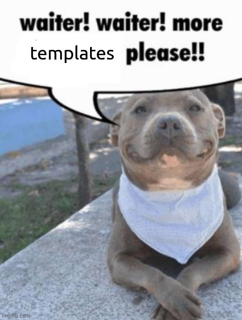 @doctor | templates | image tagged in waiter pit bull | made w/ Imgflip meme maker