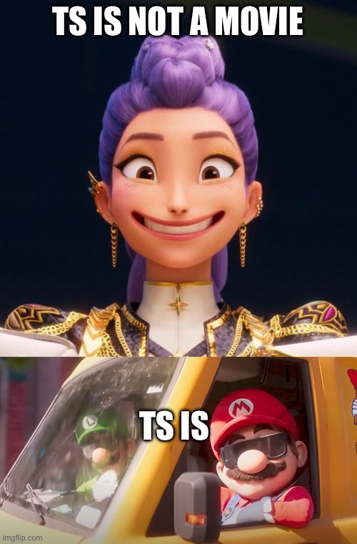 TS IS NOT A MOVIE; TS IS | image tagged in grinning rumi,super mario bros movie | made w/ Imgflip meme maker