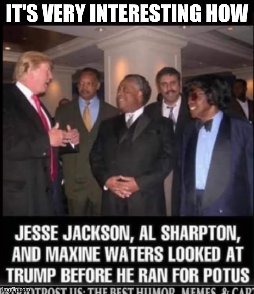 expression memes | IT'S VERY INTERESTING HOW | image tagged in president trump,civil rights,liberal hypocrisy | made w/ Imgflip meme maker