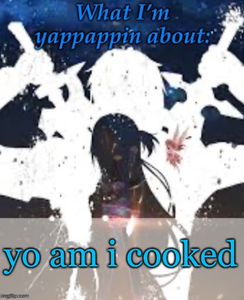 https://chatgpt.com/s/t_6997ce3ed3bc81918a34dfab498602e2 | yo am i cooked | image tagged in brads yappin temp | made w/ Imgflip meme maker