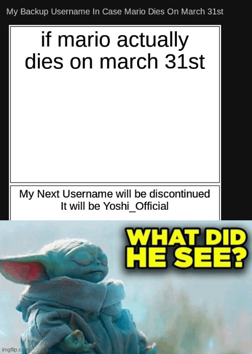 image tagged in baby yoda what did he see | made w/ Imgflip meme maker