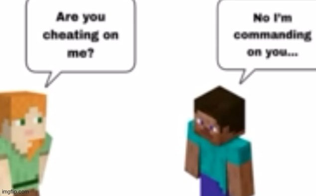 cheats are now called commands | made w/ Imgflip meme maker