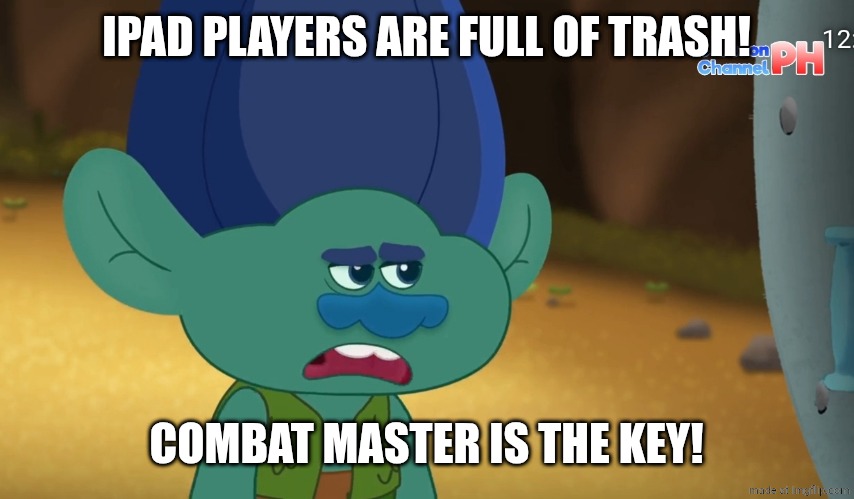 Call of Duty iPad players be like... | IPAD PLAYERS ARE FULL OF TRASH! COMBAT MASTER IS THE KEY! | image tagged in call of duty,dreamworks | made w/ Imgflip meme maker