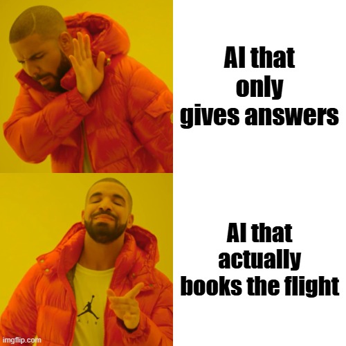 Drake Hotline Bling Meme | AI that only gives answers; AI that actually books the flight | image tagged in memes,drake hotline bling | made w/ Imgflip meme maker