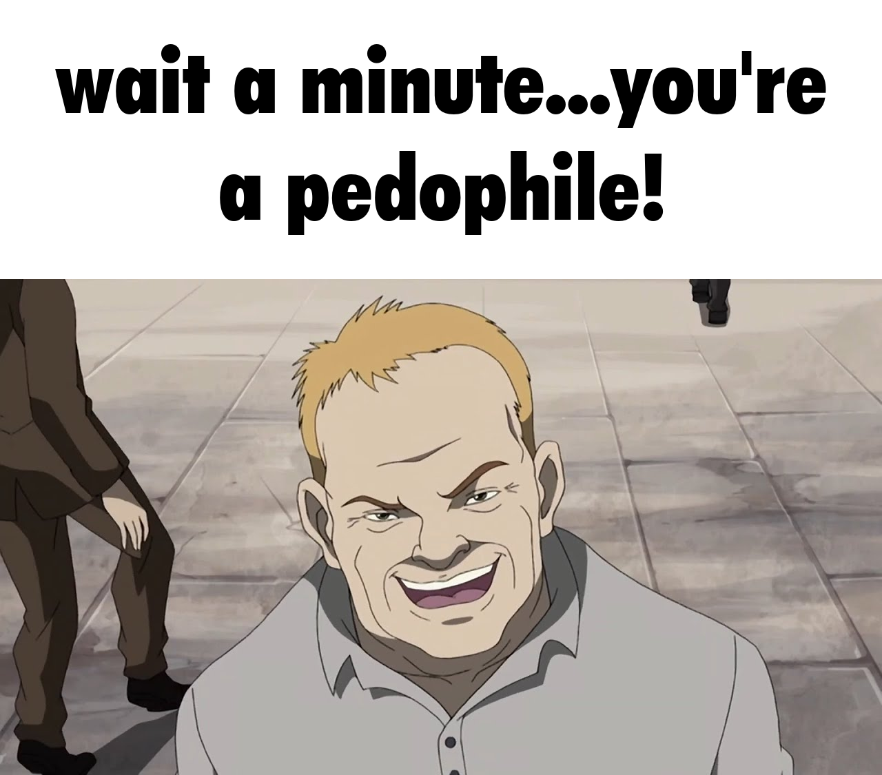 you're a pedo Blank Meme Template