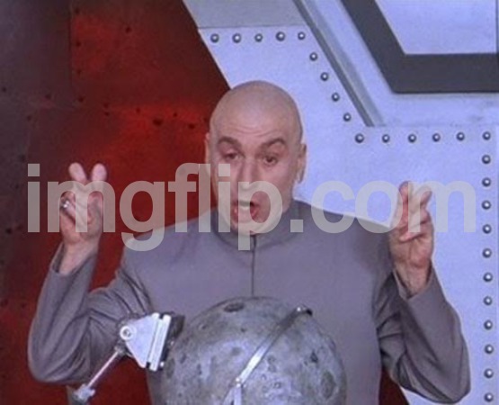 Dr Evil Laser Meme | image tagged in memes,dr evil laser | made w/ Imgflip meme maker