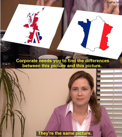 Same bad government, both nuclear, rose from fame to shame with their empires | image tagged in memes,they're the same picture,europe,uk,france,european | made w/ Imgflip meme maker