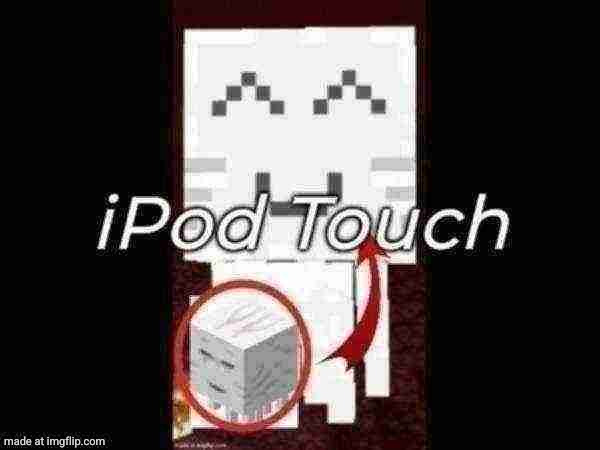 ipod touch | image tagged in ipod touch,happy ghast,meme,memes | made w/ Imgflip meme maker