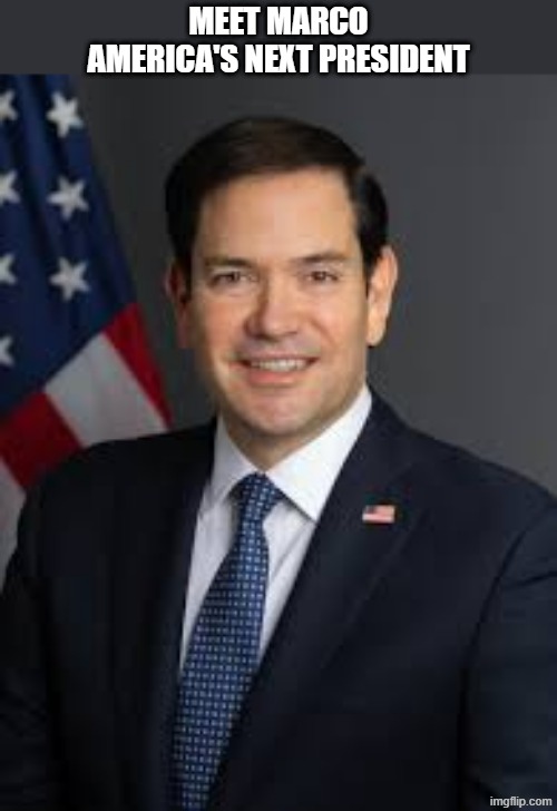 President Rubio | MEET MARCO
AMERICA'S NEXT PRESIDENT | image tagged in us president,trump's successor | made w/ Imgflip meme maker