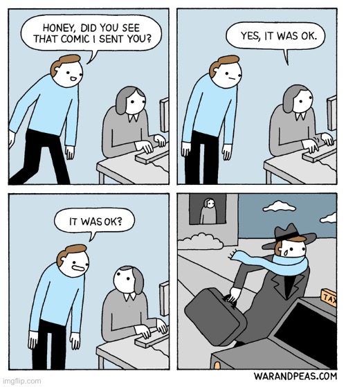 War and Peas | image tagged in comics,war and peas,did you get the comic that i sent,it was okay,not impressed,overdramatic | made w/ Imgflip meme maker