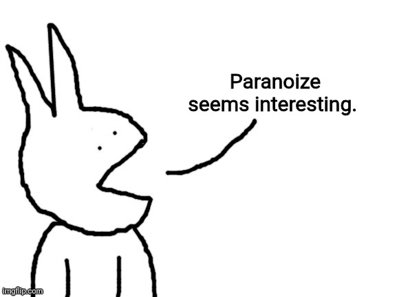 Speaking | Paranoize seems interesting. | image tagged in speaking | made w/ Imgflip meme maker