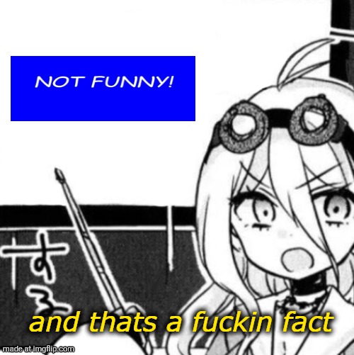 And that's a fact | image tagged in and that's a fact | made w/ Imgflip meme maker