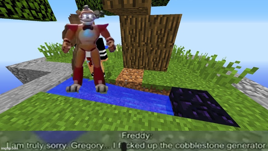 Glamrock Freddy plays minecraft skyblock with gregory | image tagged in cobblestone generator fail,minecraft,meme,skyblock | made w/ Imgflip meme maker