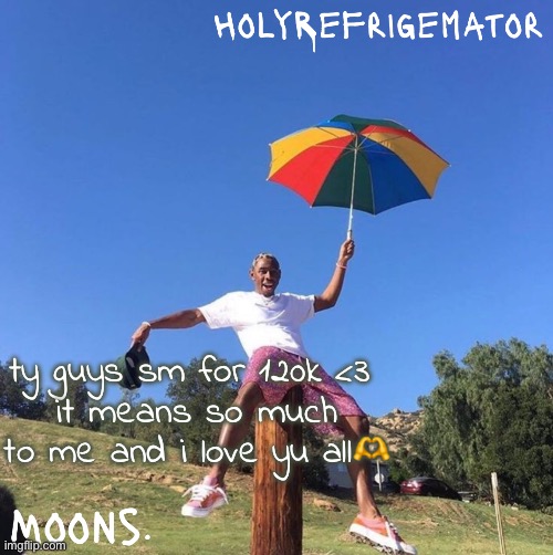 moons n holyrefrigemator - tyler + umbrella | ty guys sm for 120k <3 
it means so much to me and i love yu all🫶 | image tagged in moons n holyrefrigemator - tyler umbrella | made w/ Imgflip meme maker