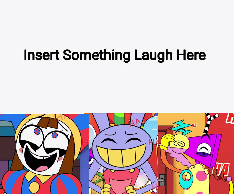 Pomni And Jax And Zooble Laugh At Who/What Blank Meme Template