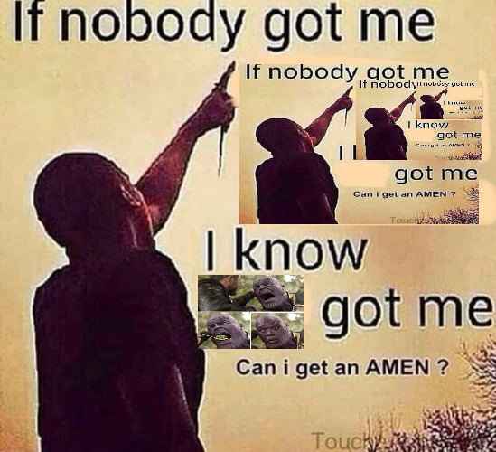 If nobody got me blank | image tagged in if nobody got me blank | made w/ Imgflip meme maker