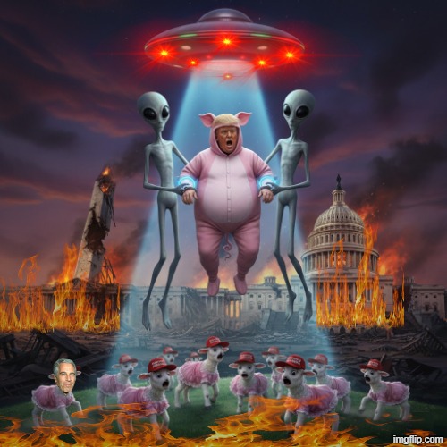 ILLEGAL ALIENS TOOK MY PIGGY AWAY | image tagged in trump,aliens,jeffrey epstein,epstein,ufo,illegal aliens | made w/ Imgflip meme maker