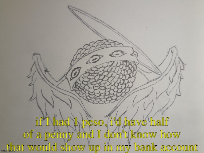 Holy cornball | if I had 1 peso, i'd have half of a penny and I don't know how that would show up in my bank account | image tagged in holy cornball | made w/ Imgflip meme maker