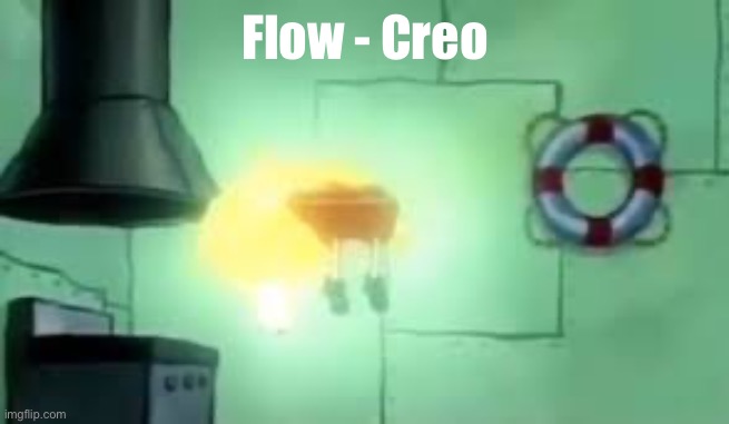 It’s peak | Flow - Creo | image tagged in floating spongebob | made w/ Imgflip meme maker
