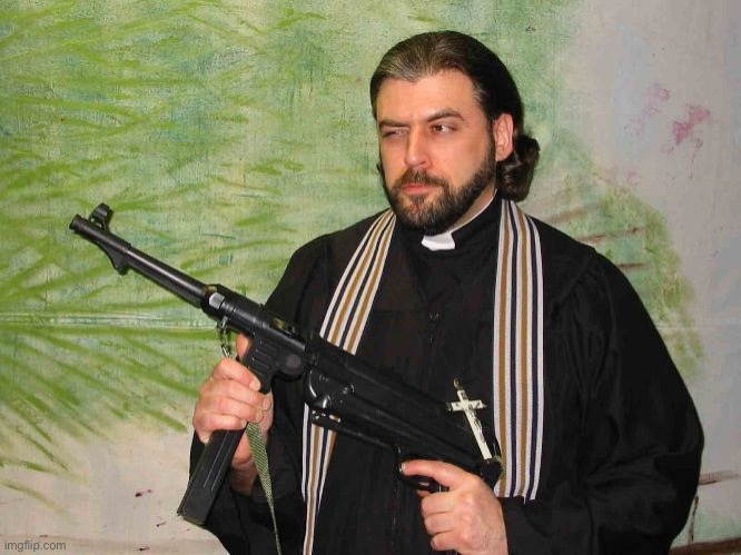 Priest With Gun | image tagged in priest with gun | made w/ Imgflip meme maker