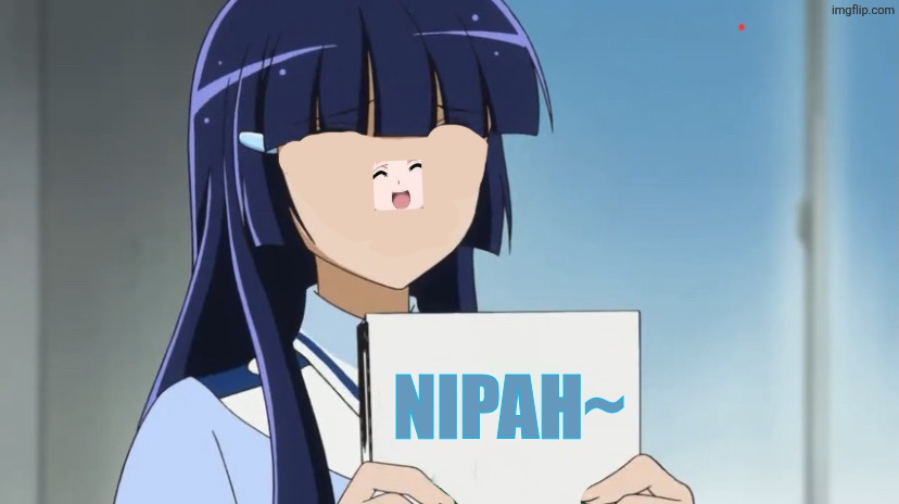Reika is here with an important PSA | NIPAH~ | image tagged in memes,cursed,smile | made w/ Imgflip meme maker