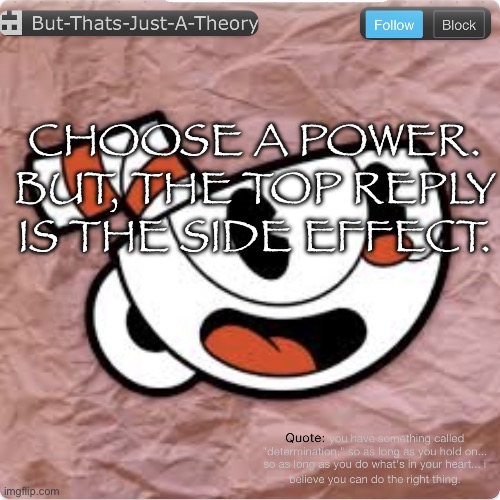 Muffinhead announcement template | CHOOSE A POWER. BUT, THE TOP REPLY IS THE SIDE EFFECT. | image tagged in muffinhead announcement template | made w/ Imgflip meme maker