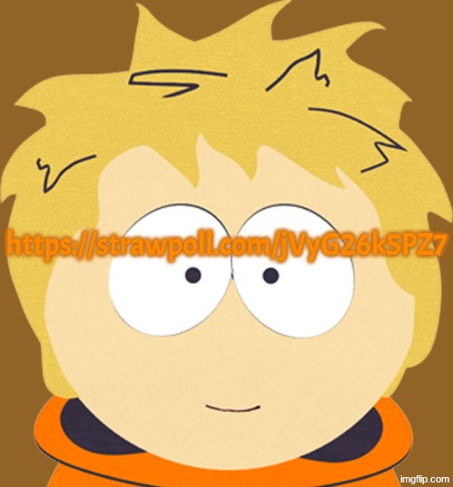 Vote, please. | https://strawpoll.com/jVyG26k5PZ7 | image tagged in unhooded kenny mccormick | made w/ Imgflip meme maker
