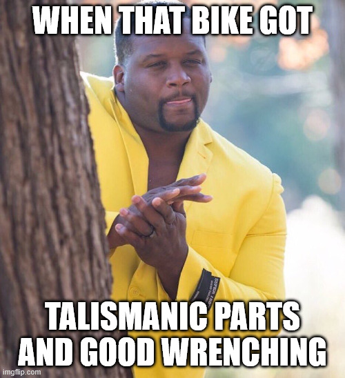 Man in yellow suit | WHEN THAT BIKE GOT; TALISMANIC PARTS AND GOOD WRENCHING | image tagged in man in yellow suit | made w/ Imgflip meme maker